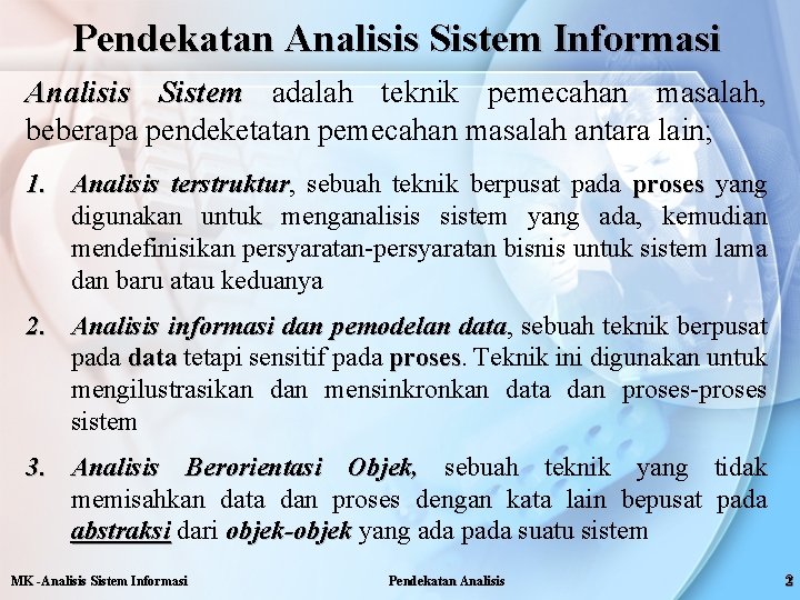 Pendekatan Analisis Sistem Informasi Analisis Sistem adalah teknik pemecahan masalah, beberapa pendeketatan pemecahan masalah