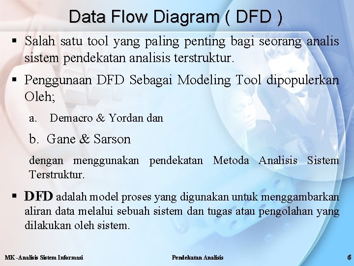 Data Flow Diagram ( DFD ) § Salah satu tool yang paling penting bagi