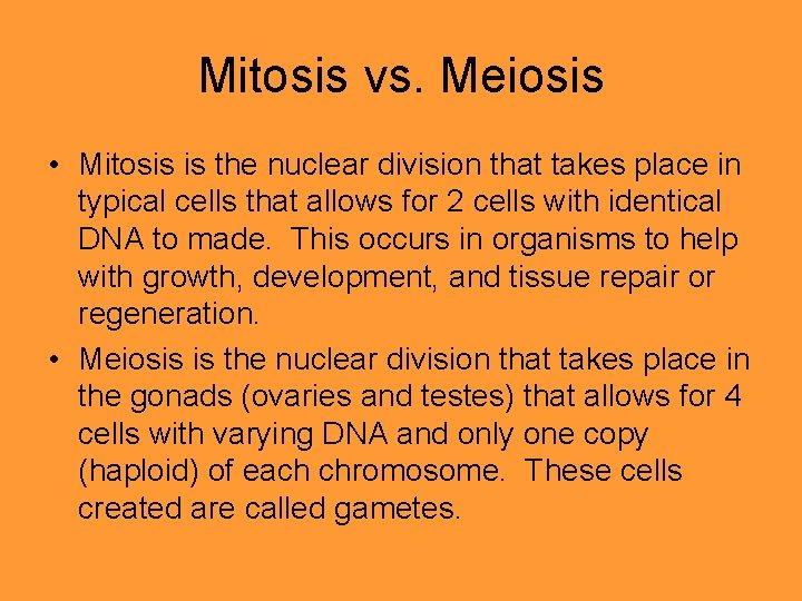 Mitosis vs. Meiosis • Mitosis is the nuclear division that takes place in typical