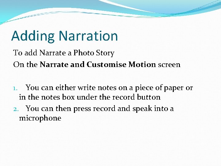 Adding Narration To add Narrate a Photo Story On the Narrate and Customise Motion