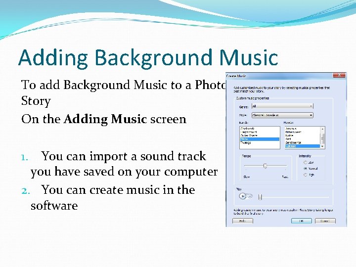 Adding Background Music To add Background Music to a Photo Story On the Adding