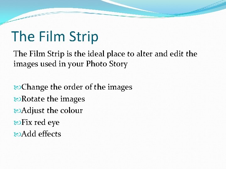 The Film Strip is the ideal place to alter and edit the images used