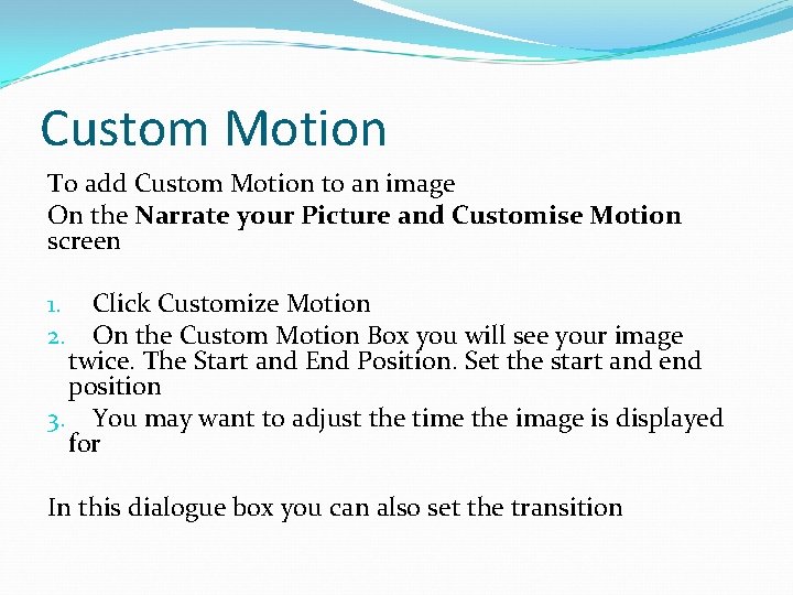 Custom Motion To add Custom Motion to an image On the Narrate your Picture