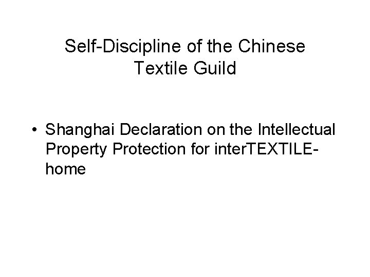 Self-Discipline of the Chinese Textile Guild • Shanghai Declaration on the Intellectual Property Protection Self-Discipline of the Chinese Textile Guild • Shanghai Declaration on the Intellectual Property Protection