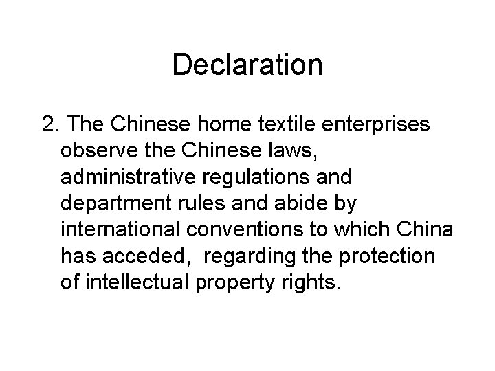 Declaration 2. The Chinese home textile enterprises observe the Chinese laws, administrative regulations and Declaration 2. The Chinese home textile enterprises observe the Chinese laws, administrative regulations and