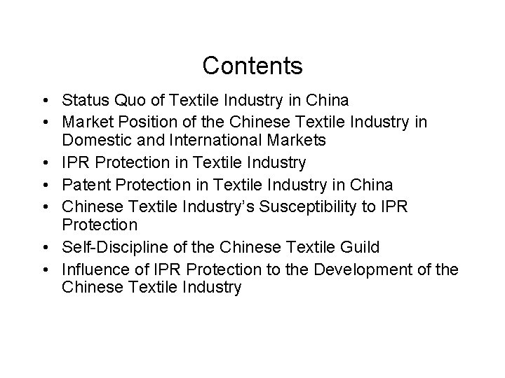 Contents • Status Quo of Textile Industry in China • Market Position of the Contents • Status Quo of Textile Industry in China • Market Position of the