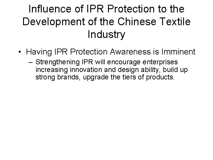 Influence of IPR Protection to the Development of the Chinese Textile Industry • Having Influence of IPR Protection to the Development of the Chinese Textile Industry • Having