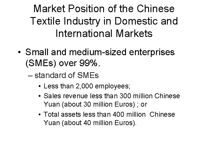 Market Position of the Chinese Textile Industry in Domestic and International Markets • Small Market Position of the Chinese Textile Industry in Domestic and International Markets • Small