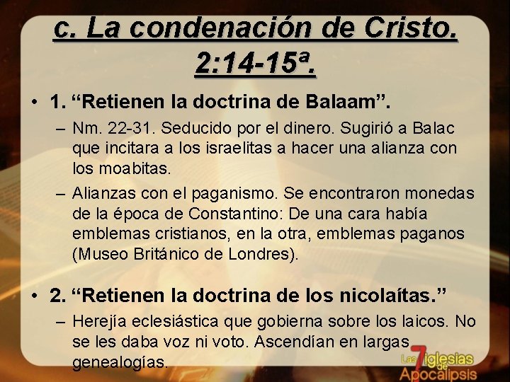 c. La condenación de Cristo. 2: 14 -15ª. • 1. “Retienen la doctrina de
