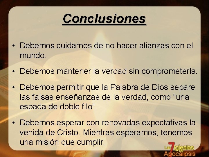 Conclusiones • Debemos cuidarnos de no hacer alianzas con el mundo. • Debemos mantener