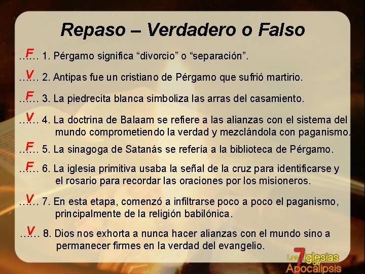 Repaso – Verdadero o Falso F 1. Pérgamo significa “divorcio” o “separación”. …… V
