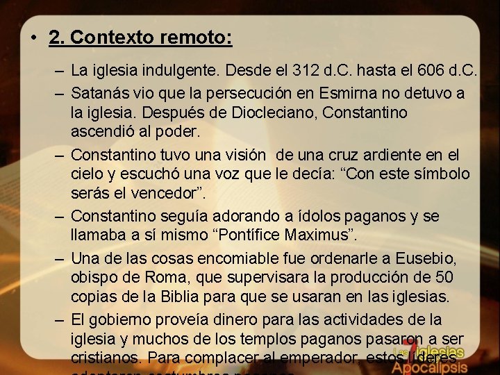  • 2. Contexto remoto: – La iglesia indulgente. Desde el 312 d. C.