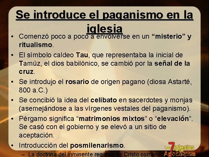 Se introduce el paganismo en la iglesia • Comenzó poco a envolverse en un