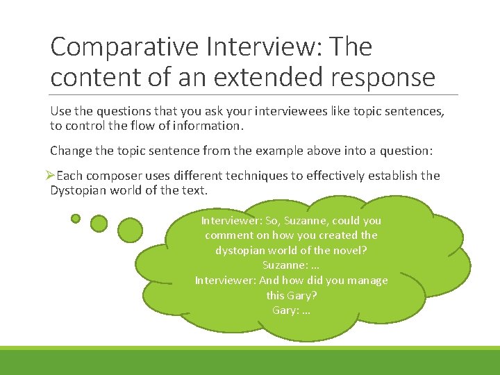Comparative Interview: The content of an extended response Use the questions that you ask