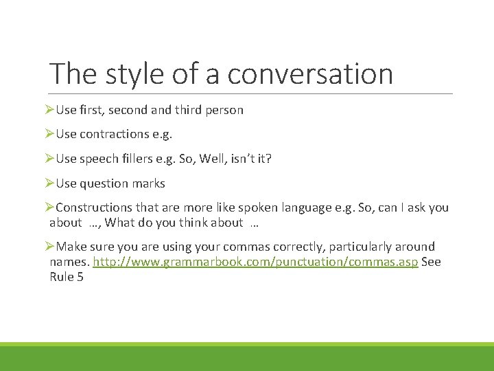 The style of a conversation ØUse first, second and third person ØUse contractions e.
