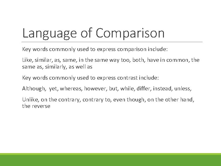 Language of Comparison Key words commonly used to express comparison include: Like, similar, as,