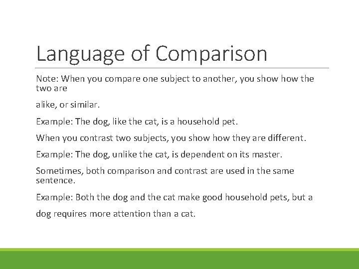 Language of Comparison Note: When you compare one subject to another, you show the