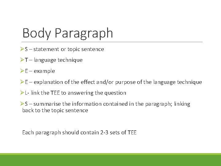 Body Paragraph ØS – statement or topic sentence ØT – language technique ØE –