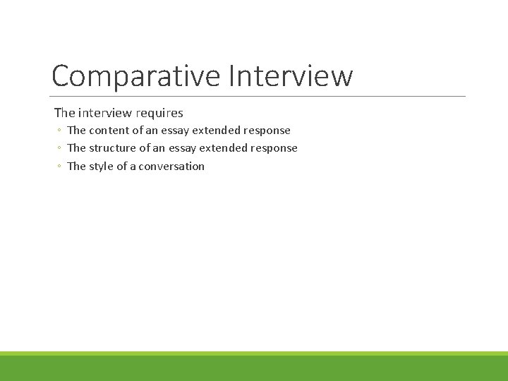 Comparative Interview The interview requires ◦ The content of an essay extended response ◦