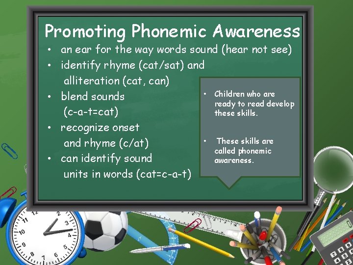 Promoting Phonemic Awareness • an ear for the way words sound (hear not see)