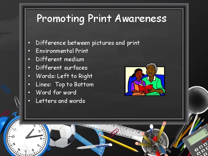 Promoting Print Awareness • • Difference between pictures and print Environmental Print Different medium