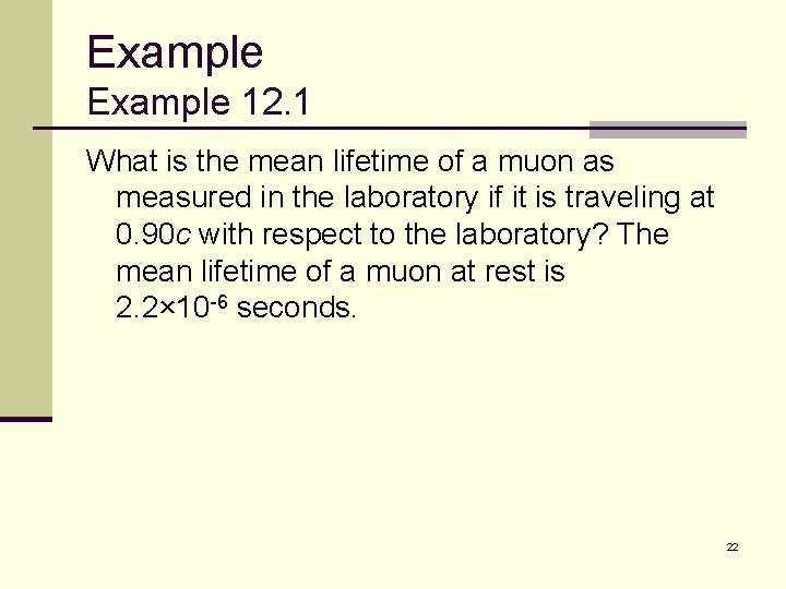 Example 12. 1 What is the mean lifetime of a muon as measured in