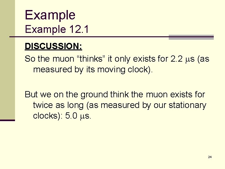 Example 12. 1 DISCUSSION: So the muon “thinks” it only exists for 2. 2