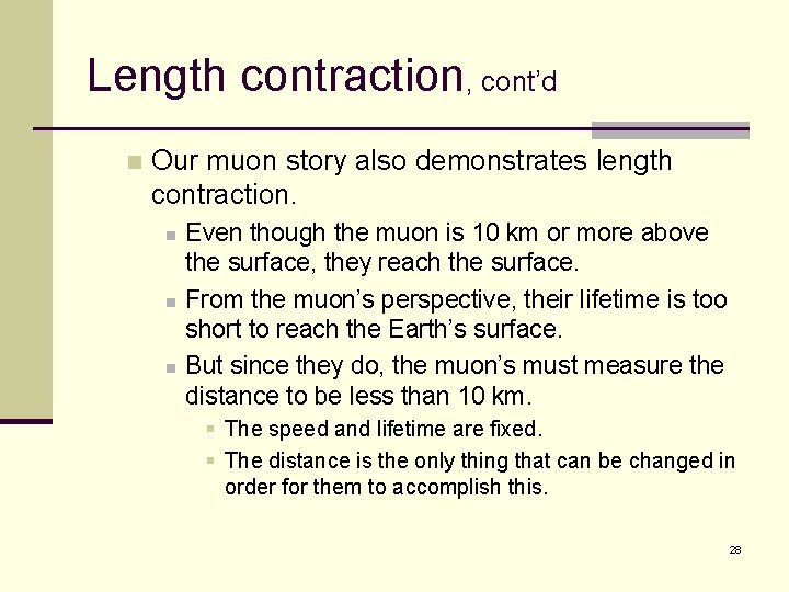Length contraction, cont’d n Our muon story also demonstrates length contraction. n n n