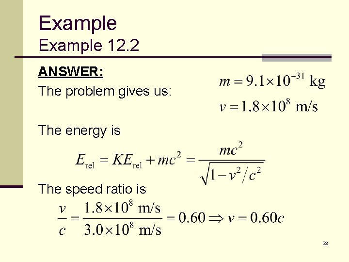 Example 12. 2 ANSWER: The problem gives us: The energy is The speed ratio