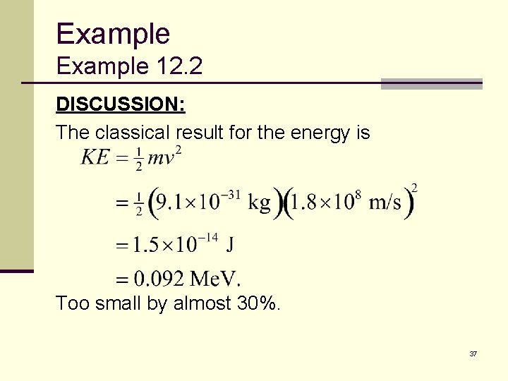 Example 12. 2 DISCUSSION: The classical result for the energy is Too small by