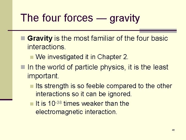 The four forces — gravity n Gravity is the most familiar of the four