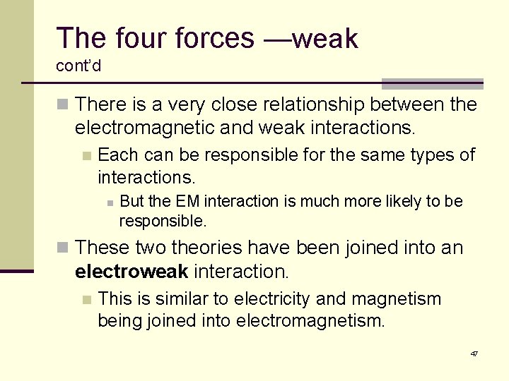 The four forces —weak cont’d n There is a very close relationship between the