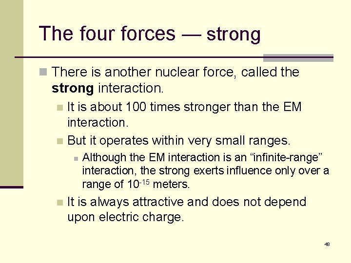 The four forces — strong n There is another nuclear force, called the strong