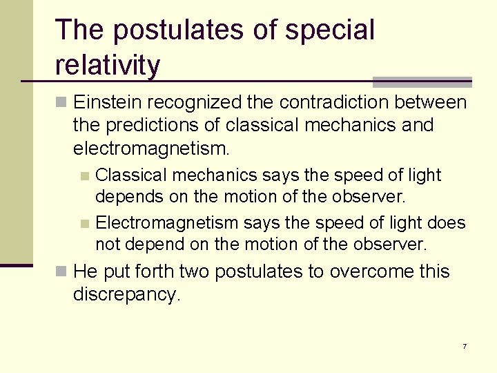 The postulates of special relativity n Einstein recognized the contradiction between the predictions of