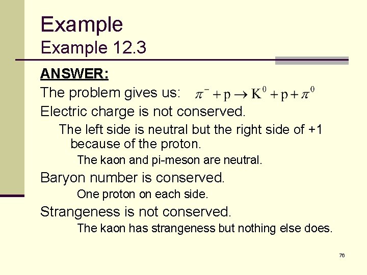 Example 12. 3 ANSWER: The problem gives us: Electric charge is not conserved. The