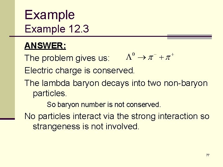 Example 12. 3 ANSWER: The problem gives us: Electric charge is conserved. The lambda