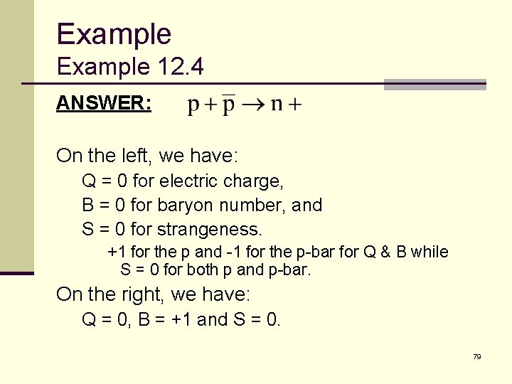 Example 12. 4 ANSWER: On the left, we have: Q = 0 for electric