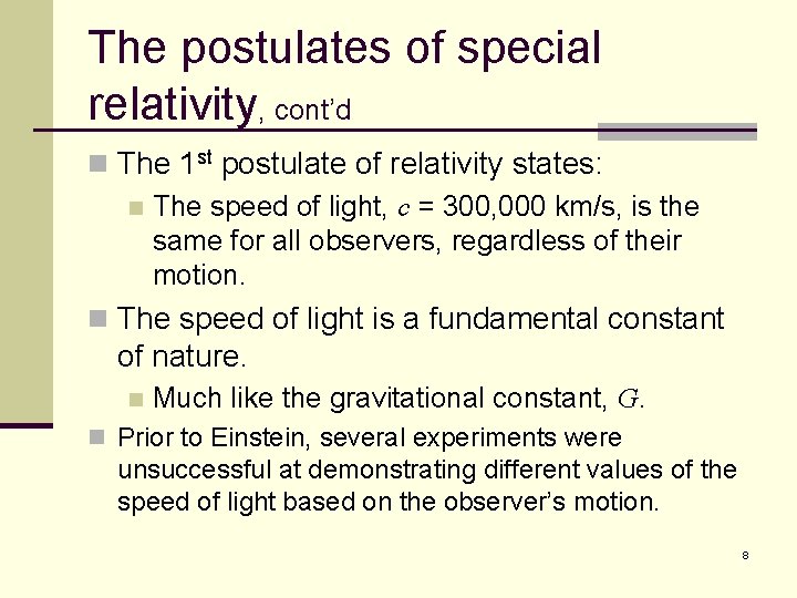 The postulates of special relativity, cont’d n The 1 st postulate of relativity states: