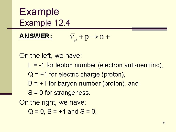 Example 12. 4 ANSWER: On the left, we have: L = -1 for lepton