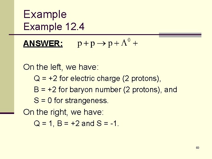 Example 12. 4 ANSWER: On the left, we have: Q = +2 for electric
