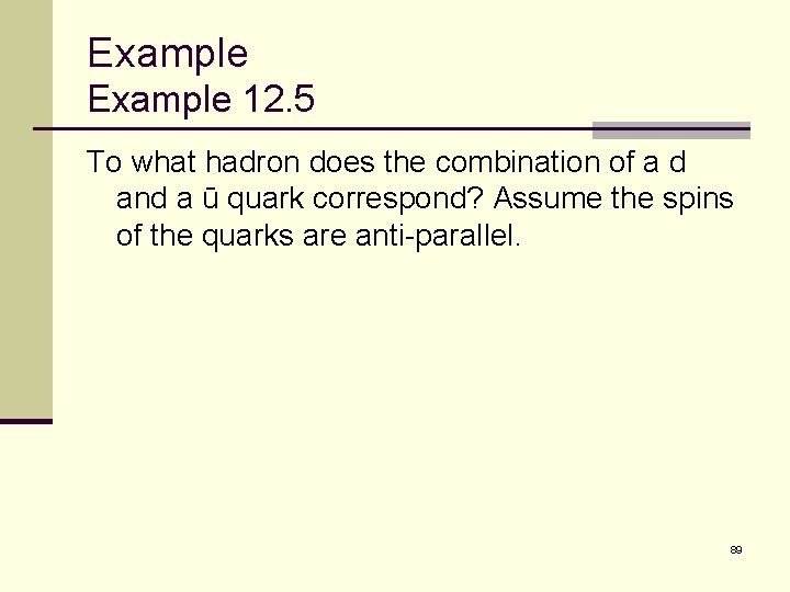 Example 12. 5 To what hadron does the combination of a d and a