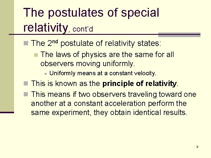 The postulates of special relativity, cont’d n The 2 nd postulate of relativity states:
