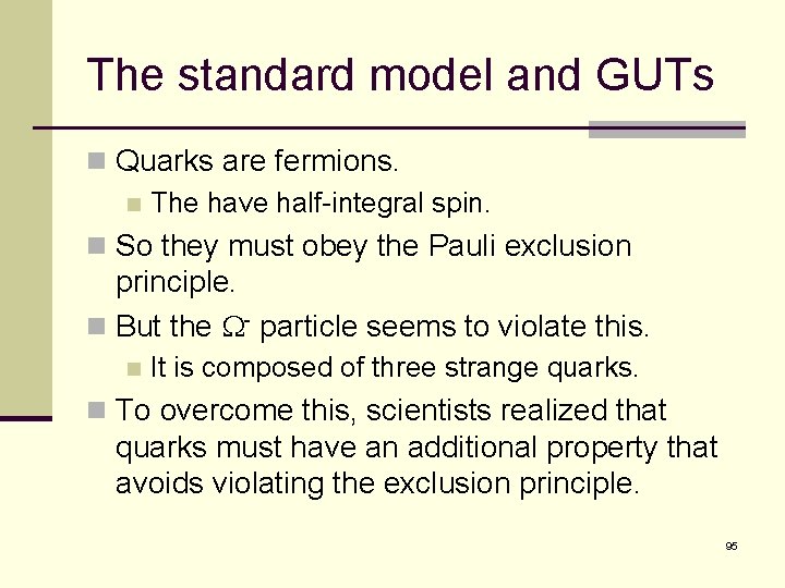 The standard model and GUTs n Quarks are fermions. n The have half-integral spin.