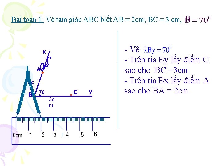 Bài toán 1: Vẽ tam giác ABC biết AB = 2 cm, BC =