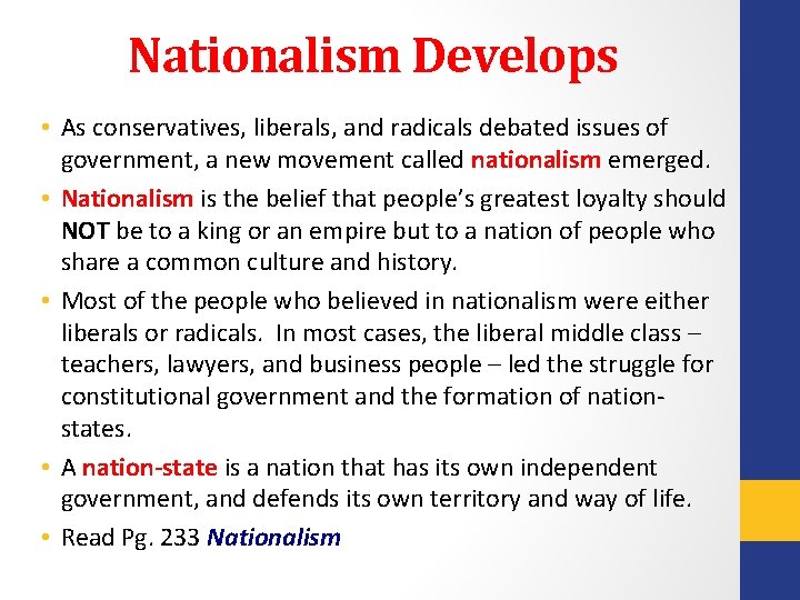 Nationalism Develops • As conservatives, liberals, and radicals debated issues of government, a new