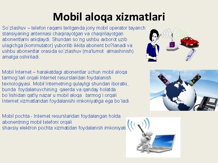 Mobil aloqa xizmatlari So`zlashuv – telefon raqami terilganda joriy mobil operator tayanch stansiyaning antennasi