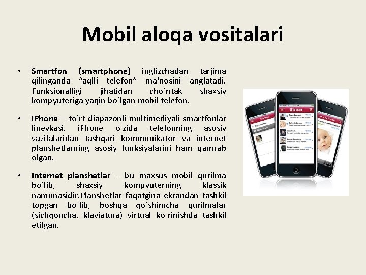 Mobil aloqa vositalari • Smartfon (smartphone) inglizchadan tarjima qilinganda “aqlli telefon” ma'nosini anglatadi. Funksionalligi