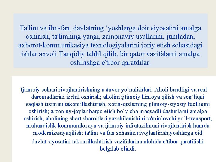 Ta'lim va ilm-fan, davlatning `yoshlarga doir siyosatini amalga oshirish, ta'limning yangi, zamonaviy usullarini, jumladan,