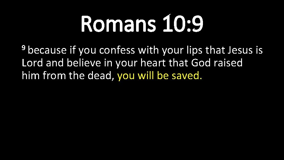 Romans 10: 9 9 because if you confess with your lips that Jesus is Romans 10: 9 9 because if you confess with your lips that Jesus is