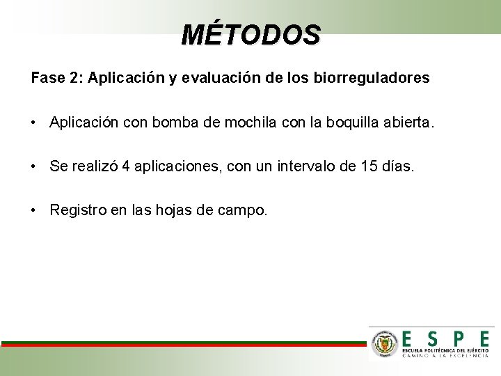 MÉTODOS Fase 2: Aplicación y evaluación de los biorreguladores • Aplicación con bomba de